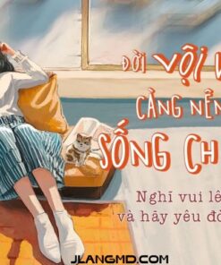 Sách ĐỜI VỘI VÃ CÀNG NÊN SỐNG CHẬM