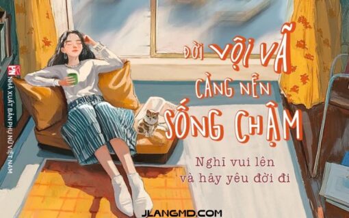 Sách ĐỜI VỘI VÃ CÀNG NÊN SỐNG CHẬM